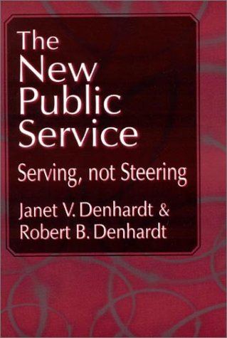 New Public Service, The: Serving, Not Steering 0765608456 Book Cover