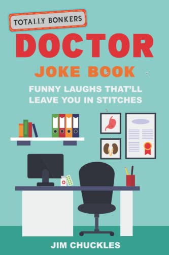 Totally Bonkers Doctor Joke Book: Funny Laughs That’ll Leave You In Stitches