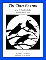 The Three Ravens, and Other Ballads, Arranged for Lap Harp 0966766415 Book Cover