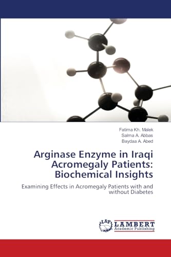 Arginase Enzyme in Iraqi Acromegaly Patients: Biochemical Insights: Examining Effects in Acromegaly Patients with and without Diabetes