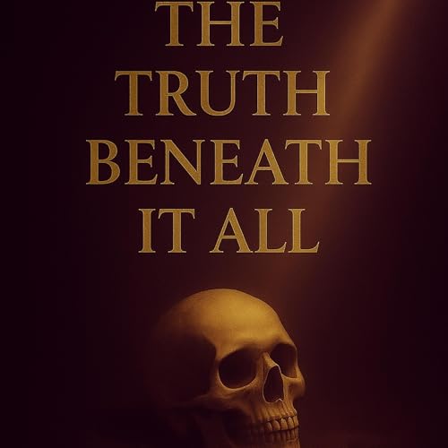 『The Truth Beneath It All: Remembering What You Were Never Taught But Always Knew』のカバーアート