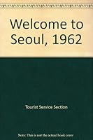 Welcome to Seoul, 1962 B000JHF82O Book Cover