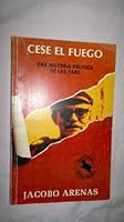 Cese el fuego: Una historia poli´tica de las FARC (Spanish Edition) 8482800973 Book Cover