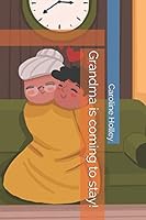 Grandma is coming to stay! B08DST1XWG Book Cover