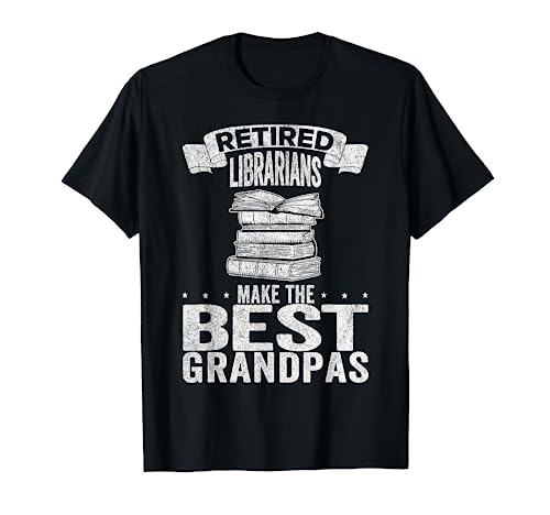Retired Librarians Make The Best Grandpas Librarian T-Shirt