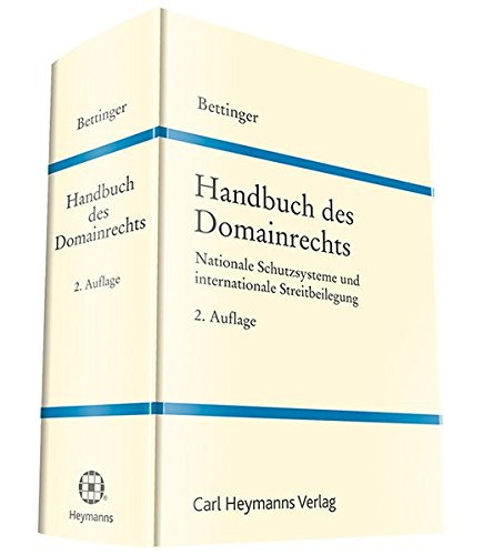 Handbuch des Domainrechts: Nationale Schutzsysteme und internationale Streitbeilegung Handbuch des Domainrechts: Nationale Schutzsysteme und internationale Streitbeilegung