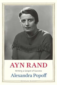 Hardcover Ayn Rand: Writing a Gospel of Success (Jewish Lives) Book