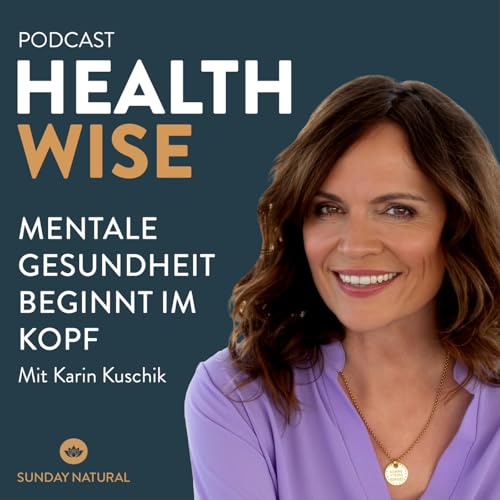 #197 Mentale Gesundheit beginnt im Kopf. Mit Karin Kuschik
