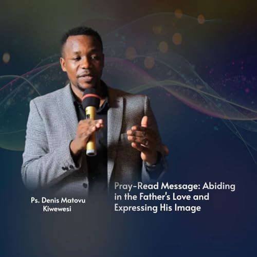 Pray-Read Message-Abiding in the Father's Love to Express His Image