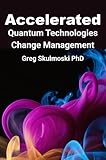 Accelerated Quantum Technologies Change Management