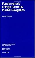 Fundamentals of High Accuracy Inertial Navigation (Progress in Astronautics and Aeronautics) 1563472430 Book Cover