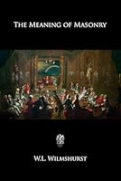 The Meaning of Masonry 1797626345 Book Cover