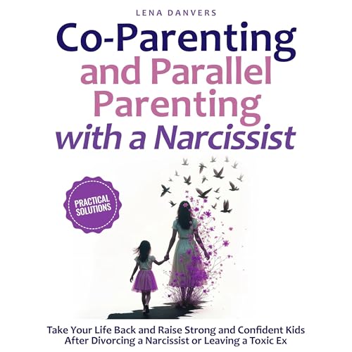 Co-Parenting and Parallel Parenting with a Narcissist: Practical Solutions by Lena Danvers episode artwork