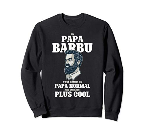 Papa barbu Cadeau papa anniversaire Cadeau pour Papa Sweatshirt