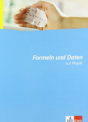 Formeln und Daten zur Physik: Material für Lernende Klassen 10-12 (G8), Klassen 11-13 (G9): Neubearbeitung.Sekundarstufe II