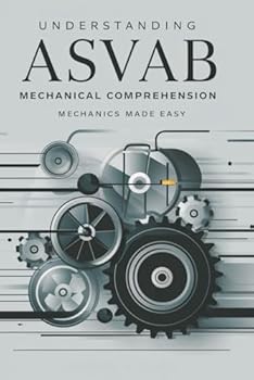 Paperback Understanding ASVAB Mechanical Comprehension: Mechanics Made Easy Book