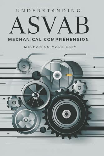 Understanding ASVAB Mechanical Comprehension: Mechanics Made Easy
