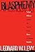 Blasphemy: Verbal Offense Against the Sacred, From Moses to Salman Rushdie