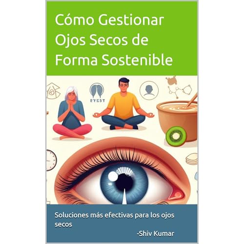 C&oacute;mo gestionar Ojos secos de forma sostenible Audiolibro Por Shiv Kumar arte de portada
