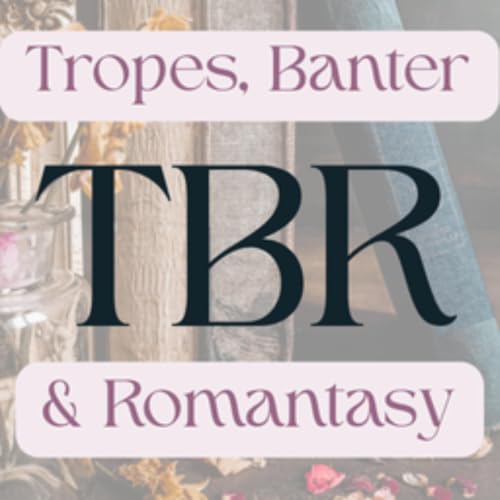 TBR: Tropes, Banter, and Romantasy, with Jackie and Emma Titelbild