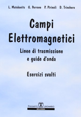 Campi elettromagnetici. Linee di trasmissione e guide d'onda. Esercizi svolti