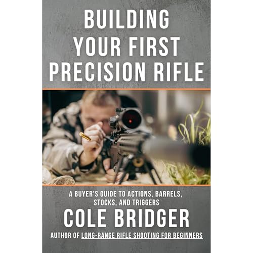 Building Your First Precision Rifle: A Buyer's Guide to Actions, Barrels, Stocks, and Triggers