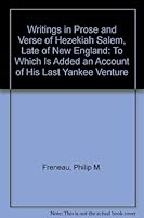 Writings in Prose and Verse of Hezekiah Salem, Late of New England: To Which Is Added an Account of His Last Yankee Venture 0820111562 Book Cover
