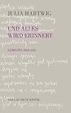  Und alles wird erinnert: Gedichte 2001-2011