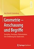  Geometrie – Anschauung und Begriffe: Vorstellen, Verstehen, Weiterdenken. Eine Einführung für Studierende.