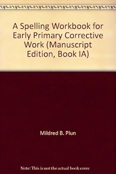 Unknown Binding A Spelling Workbook for Early Primary Corrective Work (Manuscript Edition, Book IA) Book