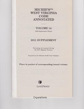 Paperback Michie's West Virginia Code Annotated: 2011 Supplement, Vol. 14 (Pocket Part - 2006 Replacement) Book