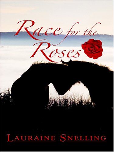 Race for the Roses (By: Lauraine Snelling)
