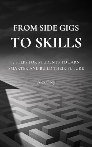From Side Gigs to Skills: 7 Steps for Students to Earn Smarter and Build Their Future