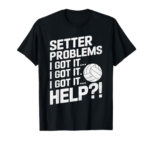 Funny Volleyball Setter Shirt Women Girls Setter Problems T-Shirt