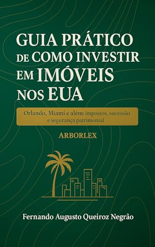 Guia Prático de Como Investir em Imóveis nos EUA: do planejamento...