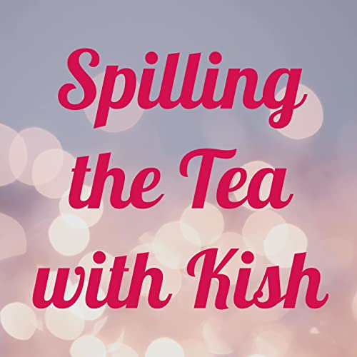 Spilling the Tea with Kish (Trailer)
