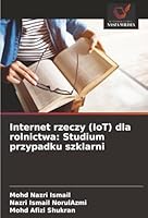 Internet rzeczy (IoT) dla rolnictwa: Studium przypadku szklarni (Polish Edition) 6203895040 Book Cover