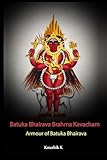 Batuka Bhairava Brahma Kavacham: Armour Of Bhatuka Bhairava