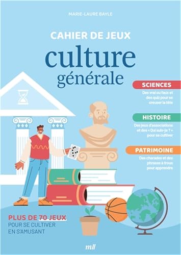 Cahier de jeux - Culture générale: Plus de 70 jeux pour se cultiver en s’amusant