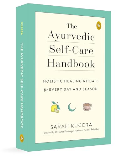 Image of The Ayurvedic Self-Care Handbook: Holistic Healing Rituals for Every Day and Season