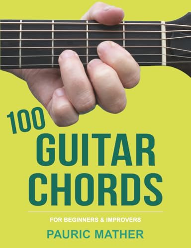 100 Guitar Chords: For Beginners & Improvers (Complete Teach Yourself Guitar Books)