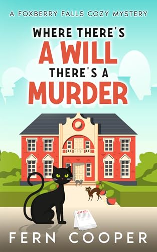 Where There's a Will, There's a Murder: A Delightfully Twisty and Totally Addictive Small-Town Cozy Murder Mystery (Foxberry Falls Cozy Mysteries)