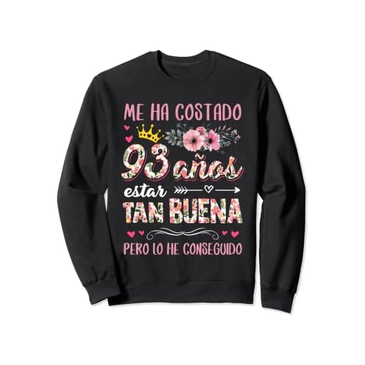 Me Ha Costado 93 Años Estar Tan Buena Cumpleaños 93 Sudadera