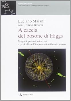Paperback A caccia del bosone di Higgs. Magneti, governi, scienziati e particelle nell'impresa scientifica del secolo [Italian] Book