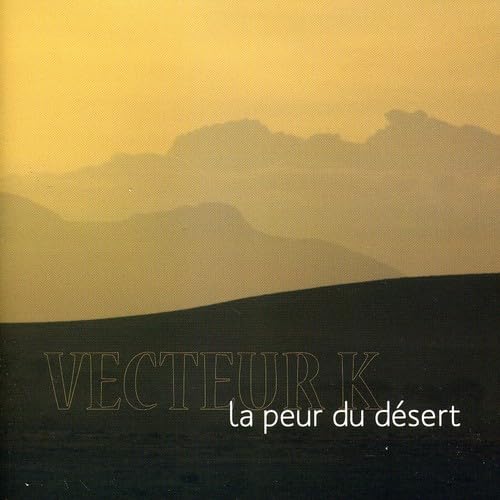 La Peur Du Desert [Audio CD] VECTEUR K