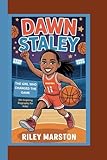 Dawn Staley: The Girl Who Changed the Game (An Inspiring Biography for Kids)