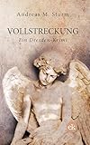 Vollstreckung: Zwei Powerfrauen auf Mörderjagd in Dresden (Wolf & König 1)