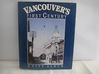 Vancouver's First Century: A City Album, 1860-1985 0888944772 Book Cover