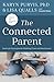 The Connected Parent: Real-Life Strategies for Building Trust and Attachment