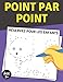 Point Par Point Réservez Pour les Enfants: Des pages à colorier et à colorier difficiles et amusantes pour les enfants, les enfants d'âge préscolaire, les tout-petits, les garçons et les filles!